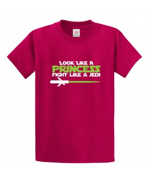 Look Like A Princess Fight Like A Jedi Classic Unisex Kids and Adults T-Shirt For Sci-Fi Movie Fans